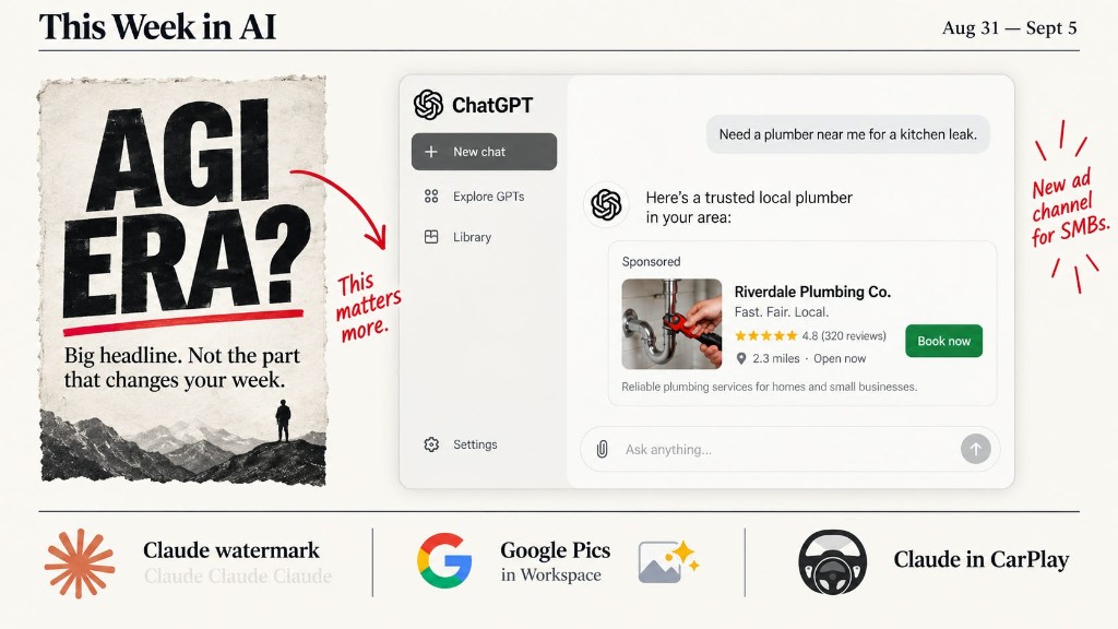 This Week in AI graphic: AGI headlines on the left marked as less important, ChatGPT sponsored local plumber ads on the right marked as the new ad channel for SMBs, with Claude watermark, Google Pics, and Claude in CarPlay noted below.